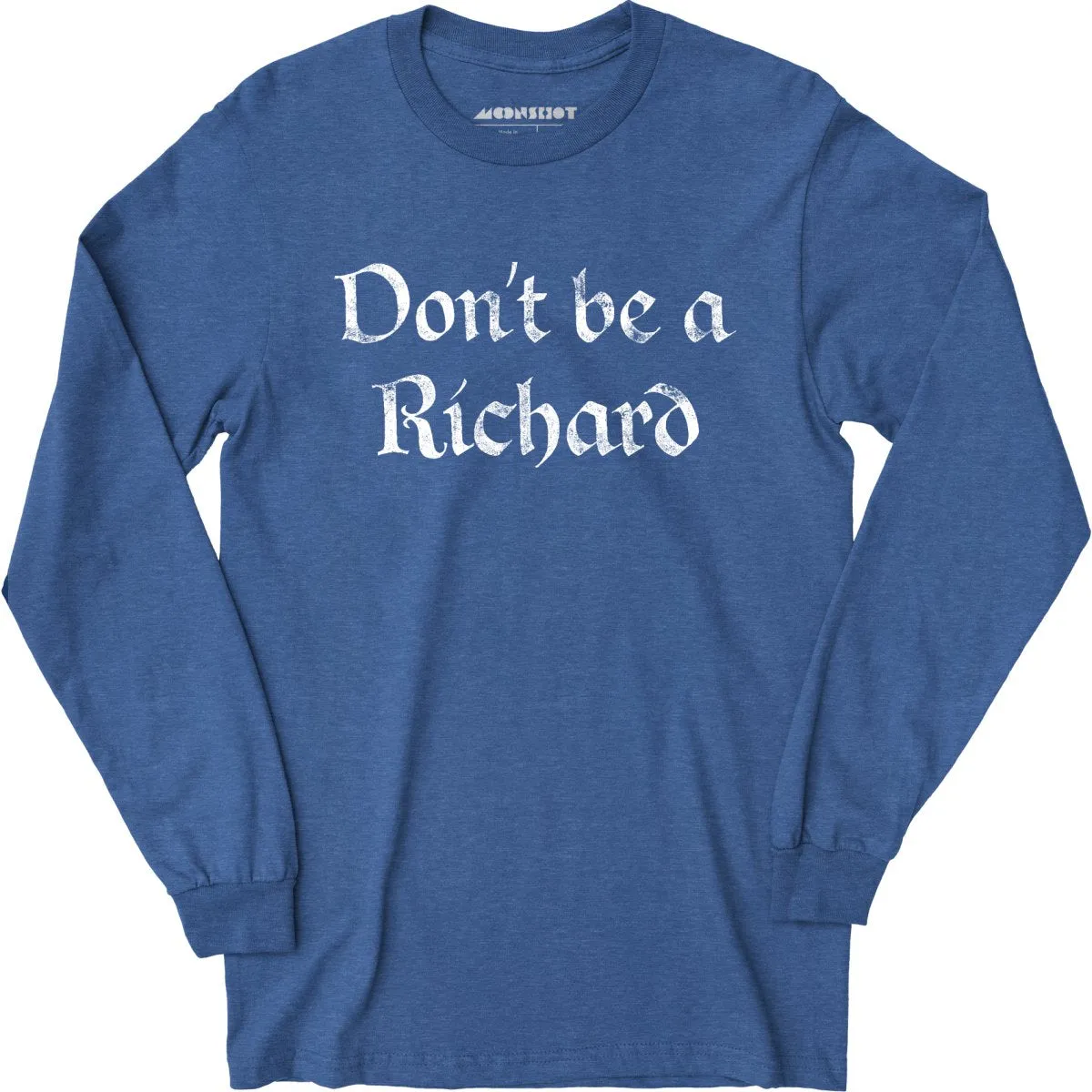 Don't Be a Richard - Long Sleeve T-Shirt